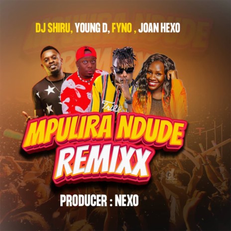 Mpulira Ndude ft. Young D, Fyno & Joan Hexo | Boomplay Music
