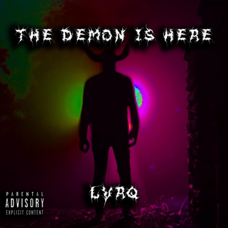 THE DEMONS IS HERE