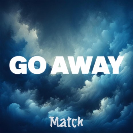 Go Away | Boomplay Music