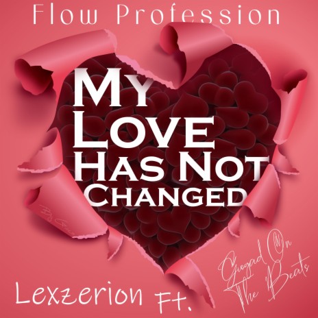 My Love Has Not Changed ft. Lexzerion | Boomplay Music