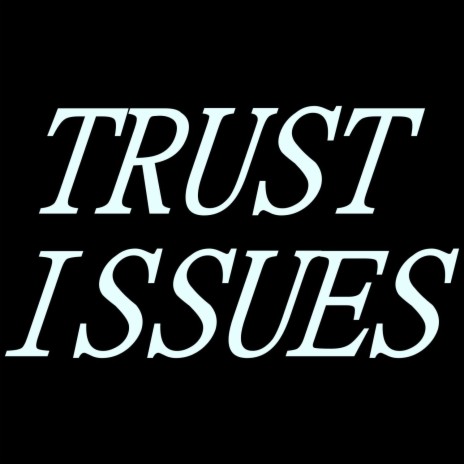 Trust Issues | Boomplay Music