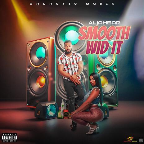 Smooth Wid It | Boomplay Music