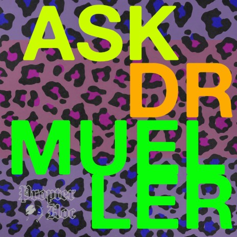 Ask Dr. Mueller | Boomplay Music