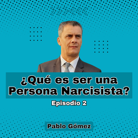 Qué es ser una Persona Narcisista. Episodio 2 | Boomplay Music