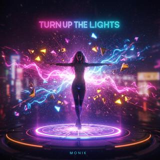 Turn Up The Lights ft. MONIK lyrics | Boomplay Music