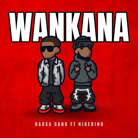 Wankana ft. Nigerino | Boomplay Music