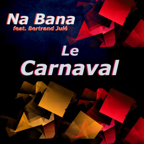 Le carnaval ft. Bertrand JULÉ | Boomplay Music