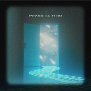 Everything Will Be Fine lyrics | Boomplay Music