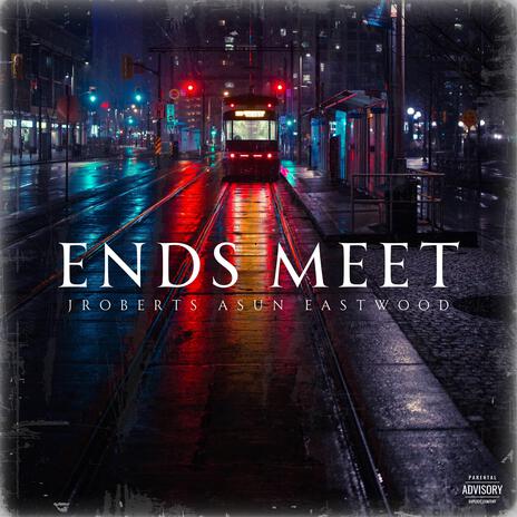 Ends Meet ft. Asun Eastwood | Boomplay Music