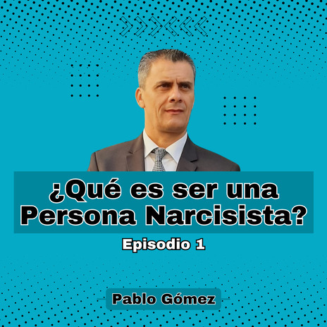 Qué es ser una Persona Narcisista. Episodio 1 | Boomplay Music