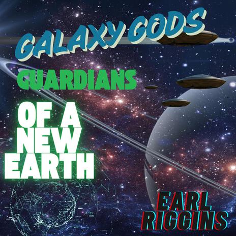 Galaxy Gods Guardians of a New Earth (Album Version) | Boomplay Music