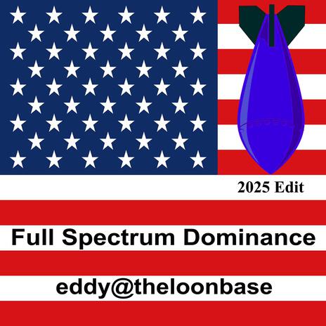 Full Spectrum Dominance (2025 Edit) | Boomplay Music