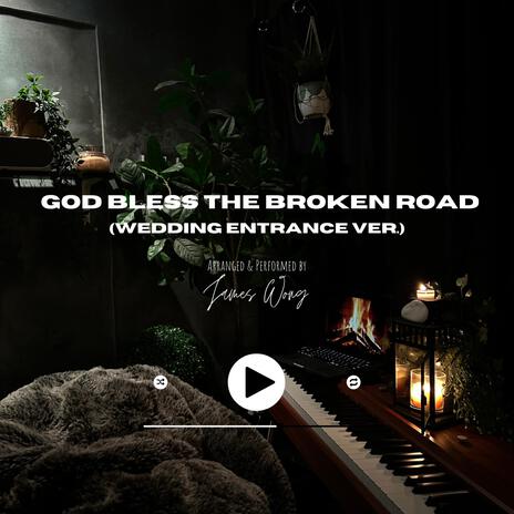 God Bless The Broken Road (Wedding Entrance Version) | Boomplay Music