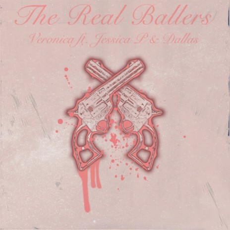 The Real Ballers ft. Dallas & Jessica P | Boomplay Music