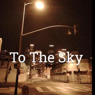 To The Sky