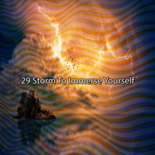 29 Storm To Immerse Yourself