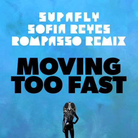 Moving Too Fast Rompasso Remix ft. Sofia Reyes | Boomplay Music