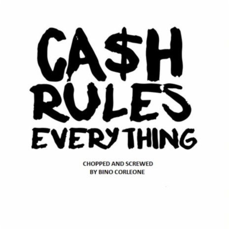 Cash Rules Everything (Chopped and Screwed)