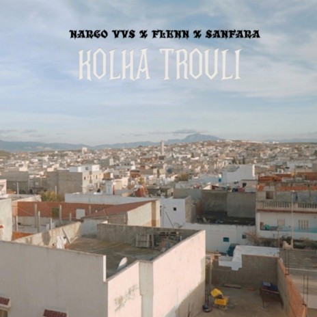 Kolha Trouli ft. sanfara & flenn | Boomplay Music