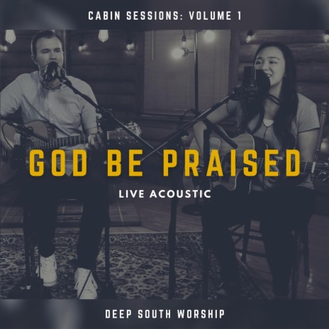 God Be Praised (Acoustic) [Live] [feat. Matt Houston & Alli Taylor] | Boomplay Music