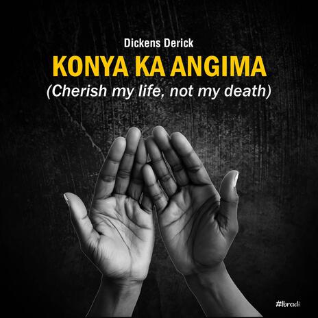 Konya Ka Angima(Cherish my LIFE,not my DEATH) | Boomplay Music