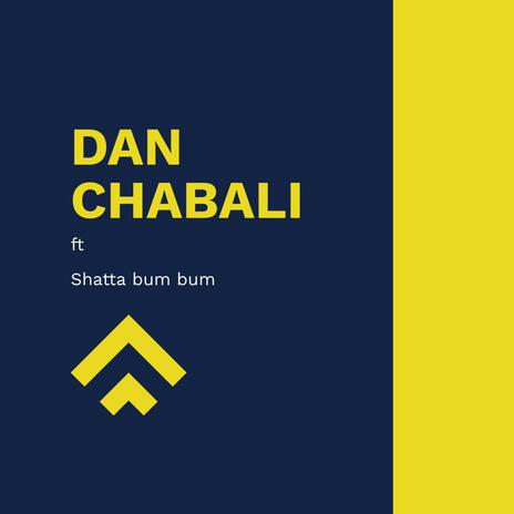 Dan chabali ft. Shatta bum bum | Boomplay Music