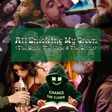 All Smoking My Green (The Kush, The Vape & The Blunt) | Boomplay Music