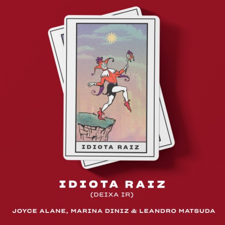 Idiota Raiz (Deixa Ir) ft. Marina Diniz & Leandro Matsuda | Boomplay Music