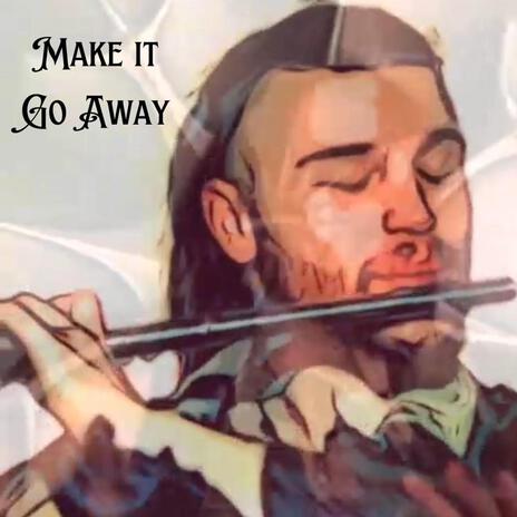 Make it go away ft. Joe Jordan | Boomplay Music