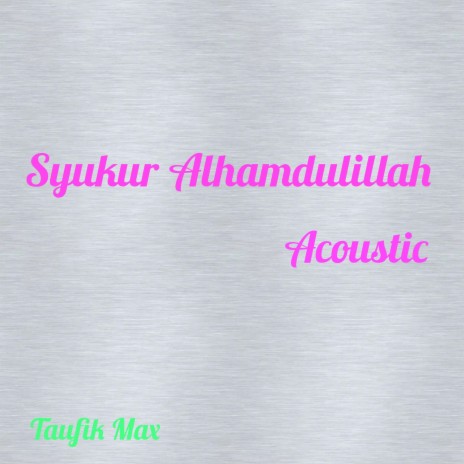 Syukur Alhamdulillah ((Acoustic)) | Boomplay Music