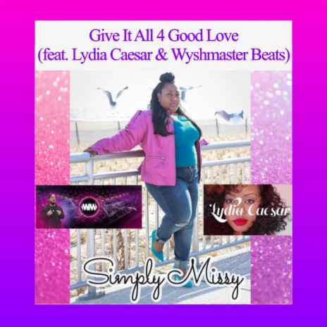 Give It All 4 Good Love ft. Lydia Caesar & Wyshmaster Beats