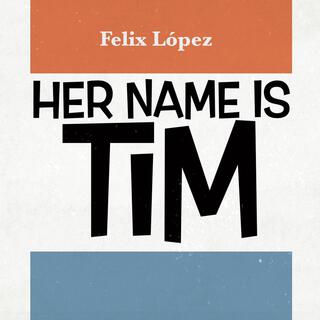 Her Name Is Tim lyrics | Boomplay Music