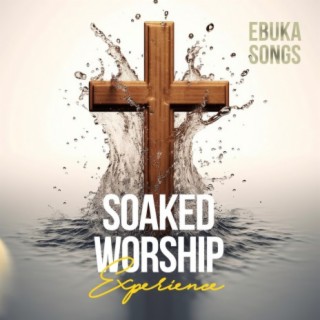 Soaked Worship Experience