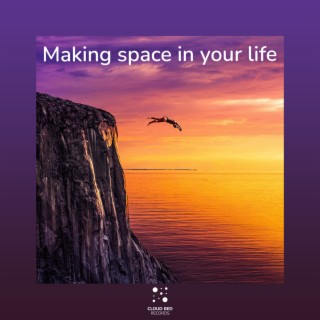 Making space in your life