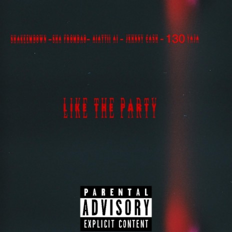 Like the party ft. Shake Em Down, Sha Fromda O, Jxhnny Cash & 130 Yaja | Boomplay Music