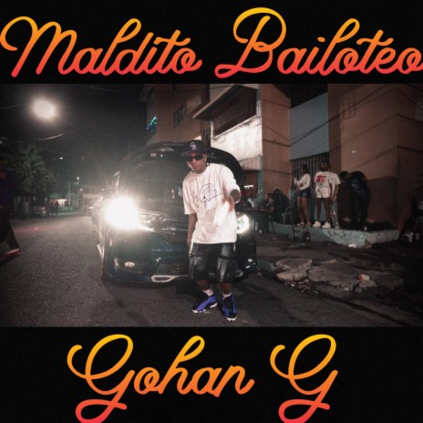 Gohan G (Maldito Bailoteo) | Boomplay Music