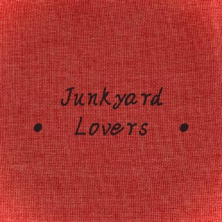 Junkyard Lovers lyrics | Boomplay Music