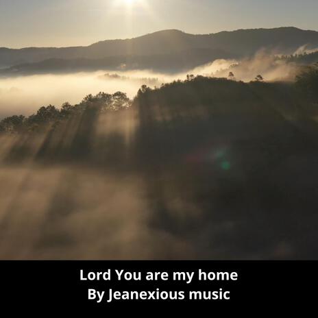 Lord You are my Home