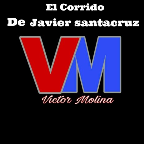 El Corrido De Javier Santacruz | Boomplay Music