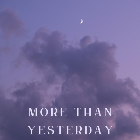 More Than Yesterday | Boomplay Music