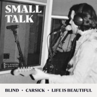 Blind/Carsick/Life Is Beautiful