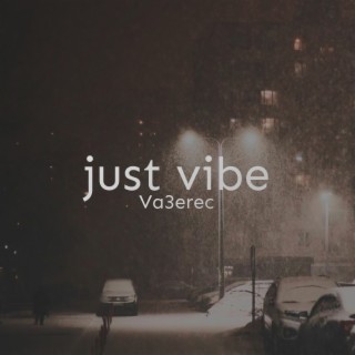 just vibe