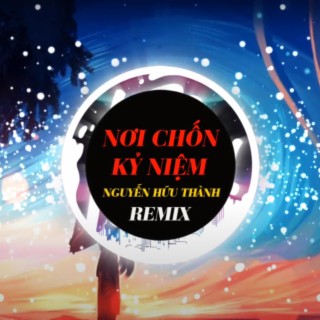 NƠI CHỐN KỶ NIỆM (REMIX)