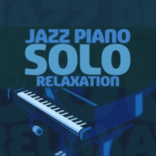 Jazz Piano Solo Relaxation