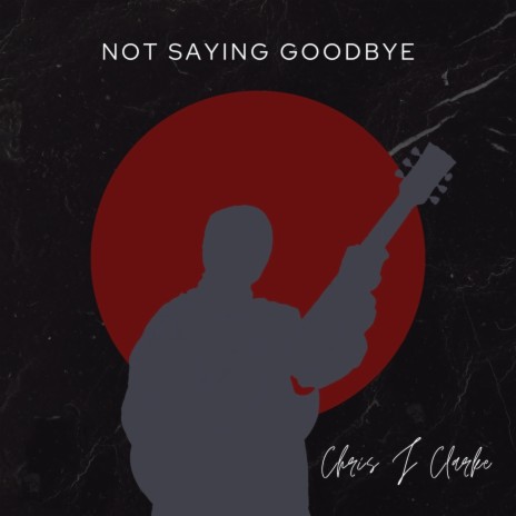 Not Saying Goodbye | Boomplay Music