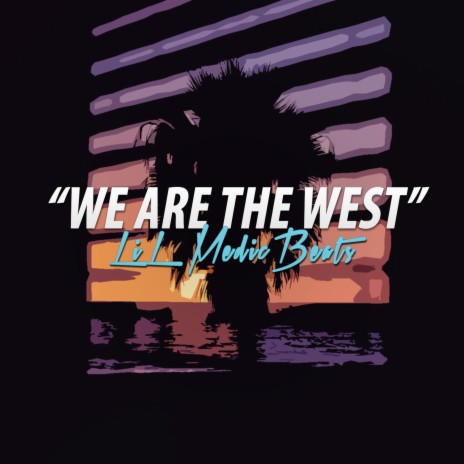 We Are The West | Boomplay Music