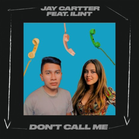 Don't Call Me ft. ILINT | Boomplay Music