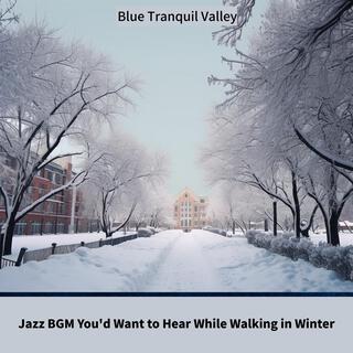 Jazz Bgm You'd Want to Hear While Walking in Winter