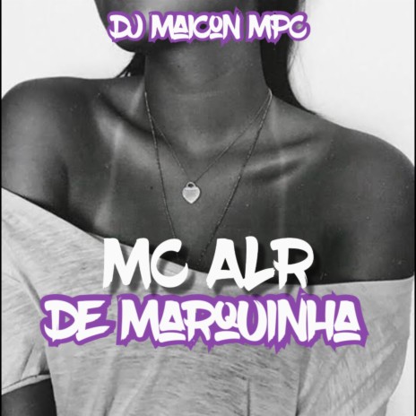 De Marquinha ft. Mc ALR | Boomplay Music