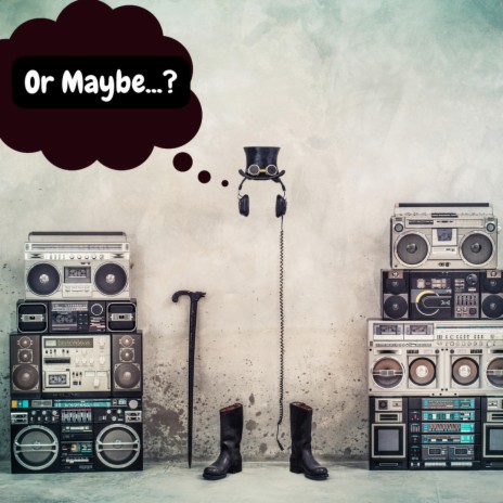 Or Maybe... | Boomplay Music